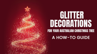  Glitter Decorations for Your Australian Christmas Tree: A How-To Guide