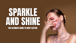  Sparkle and Shine: The Ultimate Guide to Body Glitter