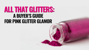  All That Glitters: A Buyer’s Guide For Pink Glitter Glamor - Glitz Your Life