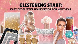  Glistening Start: Easy DIY Glitter Home Decor for New Year - Glitz Your Life