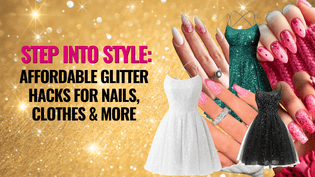  Step into Style: Affordable Glitter Hacks for Nails, Clothes & More - Glitz Your Life